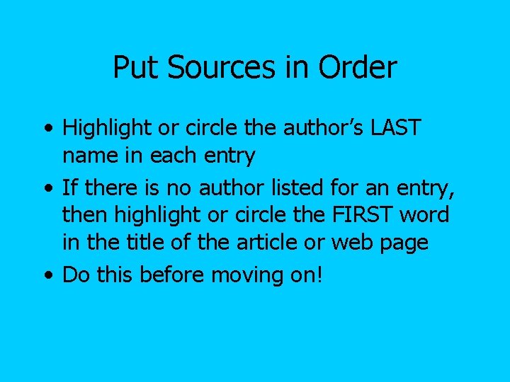 Put Sources in Order • Highlight or circle the author’s LAST name in each Put Sources in Order • Highlight or circle the author’s LAST name in each