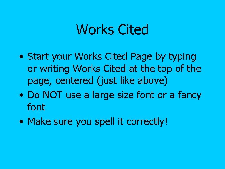 Works Cited • Start your Works Cited Page by typing or writing Works Cited Works Cited • Start your Works Cited Page by typing or writing Works Cited