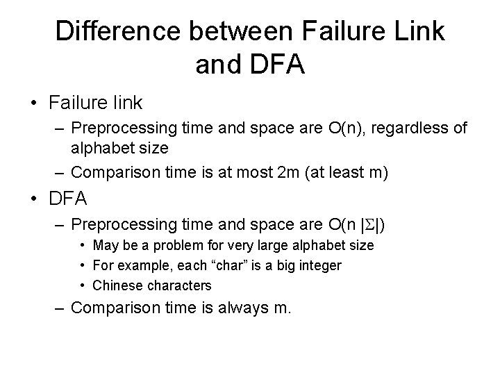 Difference between Failure Link and DFA • Failure link – Preprocessing time and space