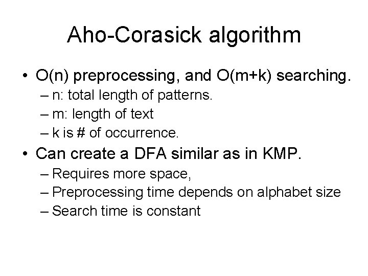 Aho-Corasick algorithm • O(n) preprocessing, and O(m+k) searching. – n: total length of patterns.