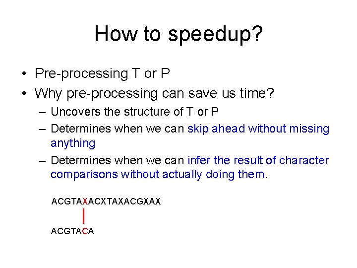 How to speedup? • Pre-processing T or P • Why pre-processing can save us