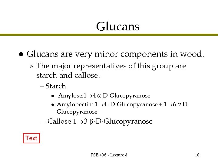 Glucans l Glucans are very minor components in wood. » The major representatives of