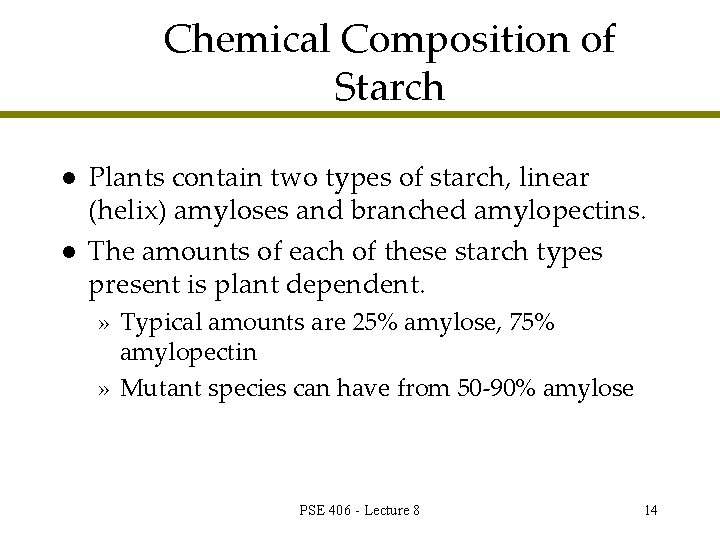 Chemical Composition of Starch l l Plants contain two types of starch, linear (helix)