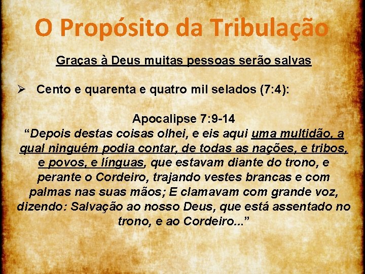 O Propósito da Tribulação Graças à Deus muitas pessoas serão salvas Ø Cento e