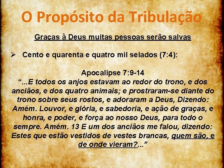 O Propósito da Tribulação Graças à Deus muitas pessoas serão salvas Ø Cento e