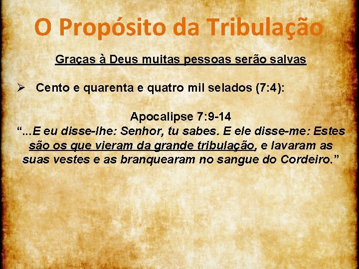 O Propósito da Tribulação Graças à Deus muitas pessoas serão salvas Ø Cento e