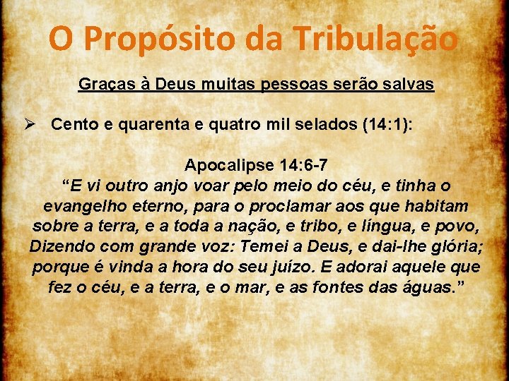 O Propósito da Tribulação Graças à Deus muitas pessoas serão salvas Ø Cento e