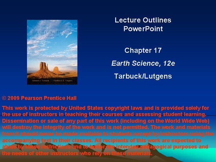 Lecture Outlines Power. Point Chapter 17 Earth Science, 12 e Tarbuck/Lutgens © 2009 Pearson