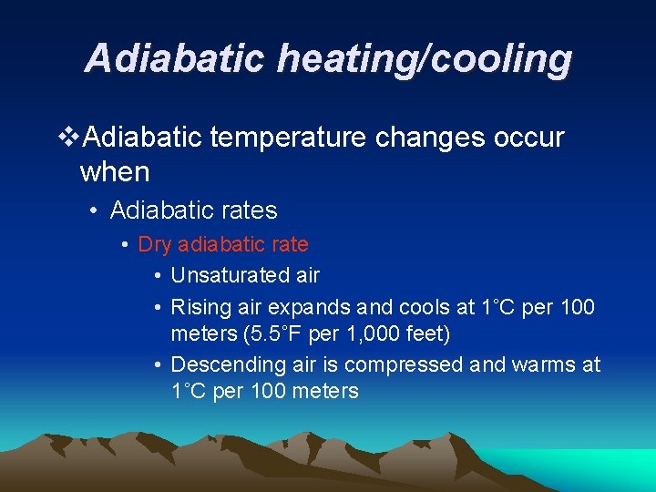 Adiabatic heating/cooling v. Adiabatic temperature changes occur when • Adiabatic rates • Dry adiabatic