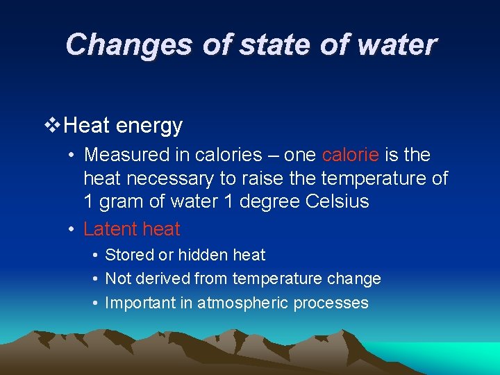 Changes of state of water v. Heat energy • Measured in calories – one