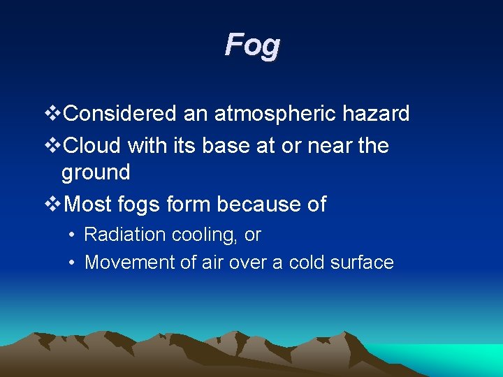 Fog v. Considered an atmospheric hazard v. Cloud with its base at or near