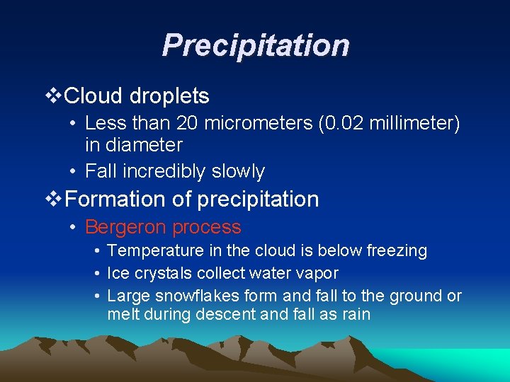 Precipitation v. Cloud droplets • Less than 20 micrometers (0. 02 millimeter) in diameter