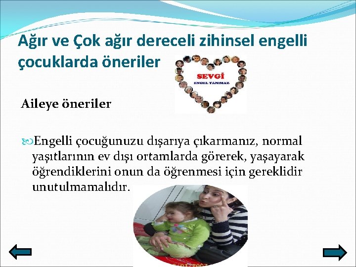 Ağır ve Çok ağır dereceli zihinsel engelli çocuklarda öneriler Aileye öneriler Engelli çocuğunuzu dışarıya