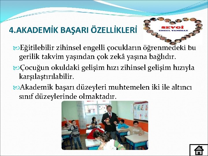 4. AKADEMİK BAŞARI ÖZELLİKLERİ Eğitilebilir zihinsel engelli çocukların öğrenmedeki bu gerilik takvim yaşından çok