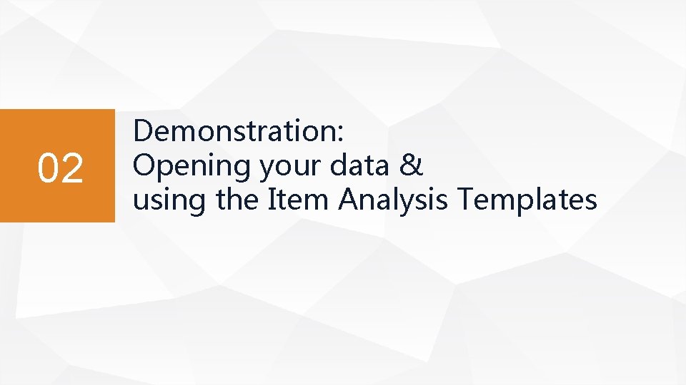 02 Demonstration: Opening your data & using the Item Analysis Templates 