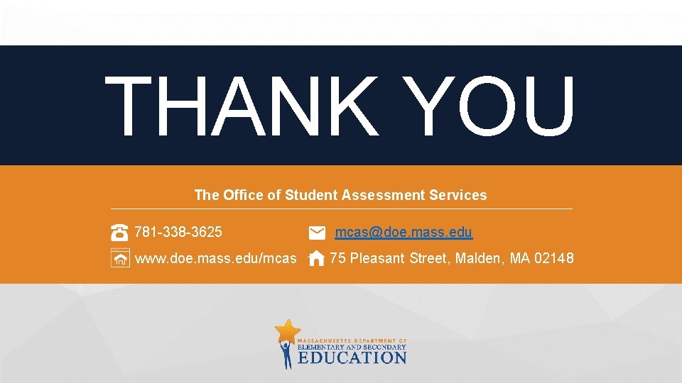 THANK YOU The Office of Student Assessment Services 781 -338 -3625 www. doe. mass.