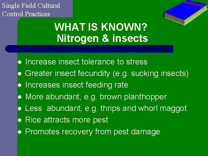 Single Field Cultural Control Practices WHAT IS KNOWN? Nitrogen & insects l l l