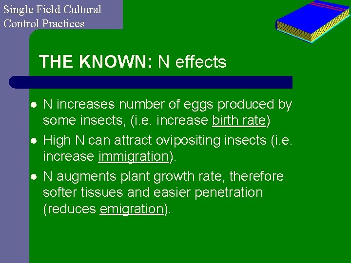 Single Field Cultural Control Practices THE KNOWN: N effects l l l N increases