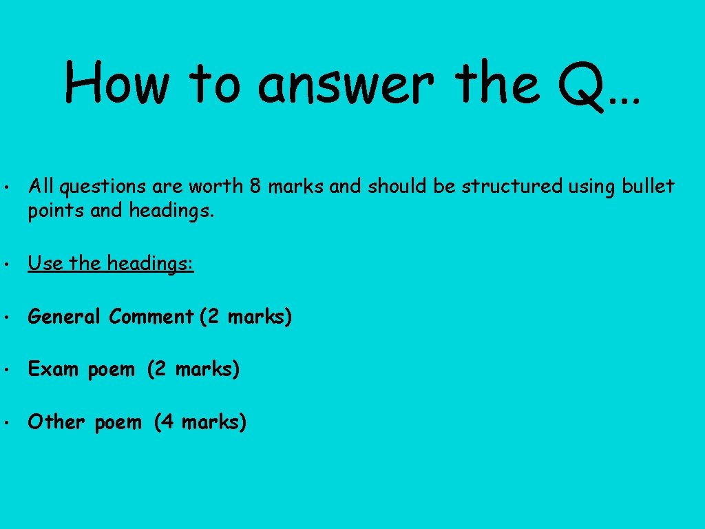 How to answer the Q… • All questions are worth 8 marks and should