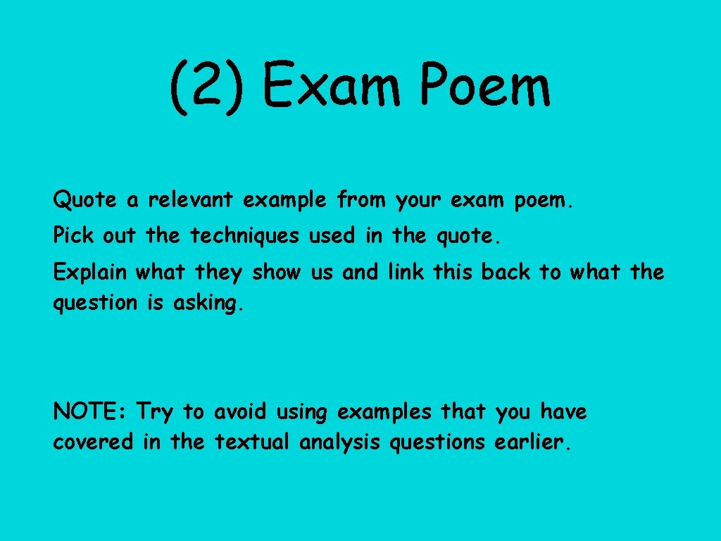 (2) Exam Poem Quote a relevant example from your exam poem. Pick out the