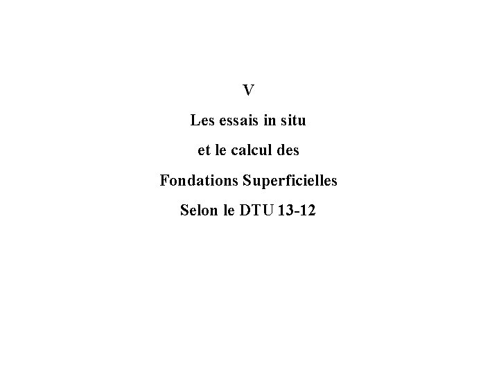 V Les essais in situ et le calcul des Fondations Superficielles Selon le DTU