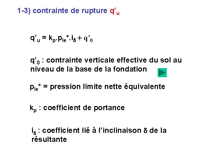 1 -3) contrainte de rupture q’u = kp. ple*. id + q’ 0 :