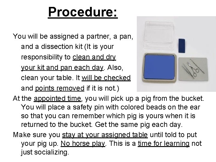 Procedure: You will be assigned a partner, a pan, and a dissection kit (It