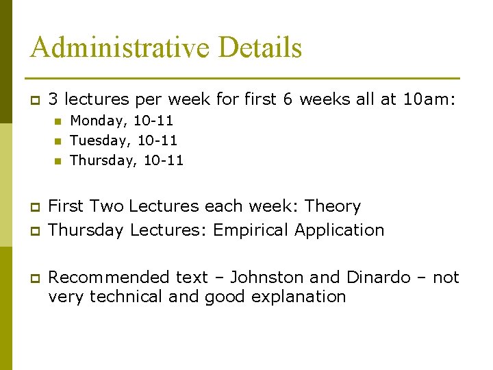 Administrative Details p 3 lectures per week for first 6 weeks all at 10