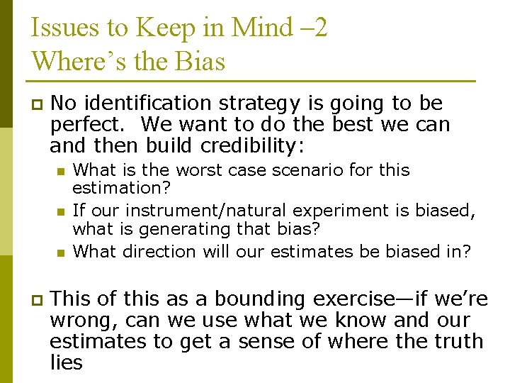 Issues to Keep in Mind – 2 Where’s the Bias p No identification strategy