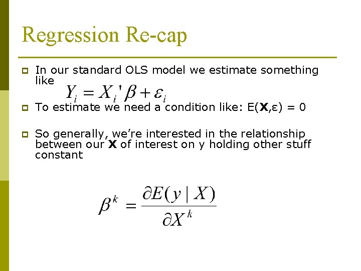 Regression Re-cap p In our standard OLS model we estimate something like p To