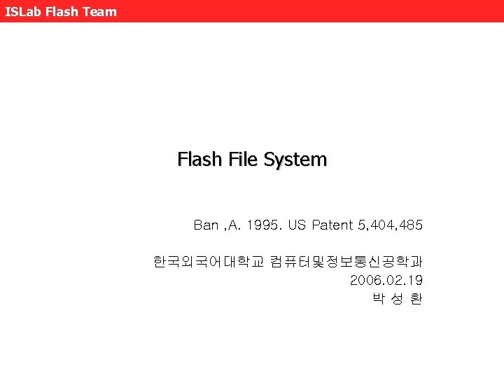 ISLab Flash Team Flash File System Ban , A. 1995. US Patent 5, 404,