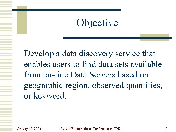 Objective Develop a data discovery service that enables users to find data sets available