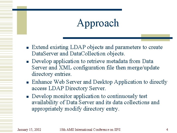 Approach n n Extend existing LDAP objects and parameters to create Data. Server and