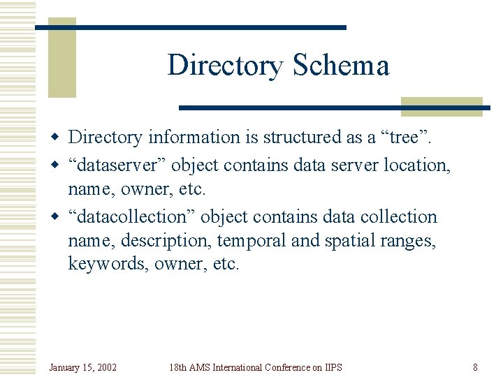 Directory Schema w Directory information is structured as a “tree”. w “dataserver” object contains