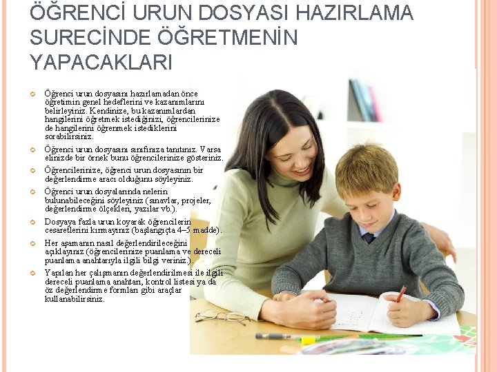 ÖĞRENCİ URUN DOSYASI HAZIRLAMA SURECİNDE ÖĞRETMENİN YAPACAKLARI Öğrenci urun dosyasını hazırlamadan önce öğretimin genel