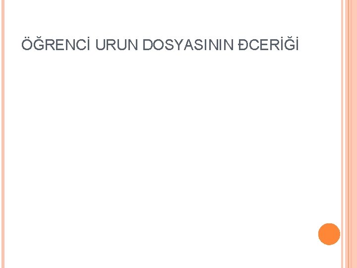 ÖĞRENCİ URUN DOSYASININ ĐCERİĞİ 