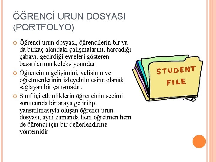 ÖĞRENCİ URUN DOSYASI (PORTFOLYO) Öğrenci urun dosyası, öğrencilerin bir ya da birkaç alandaki çalışmalarını,