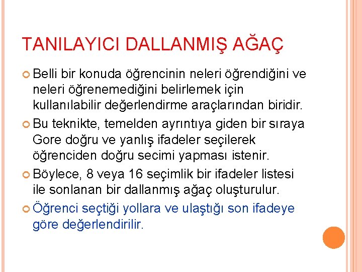 TANILAYICI DALLANMIŞ AĞAÇ Belli bir konuda öğrencinin neleri öğrendiğini ve neleri öğrenemediğini belirlemek için