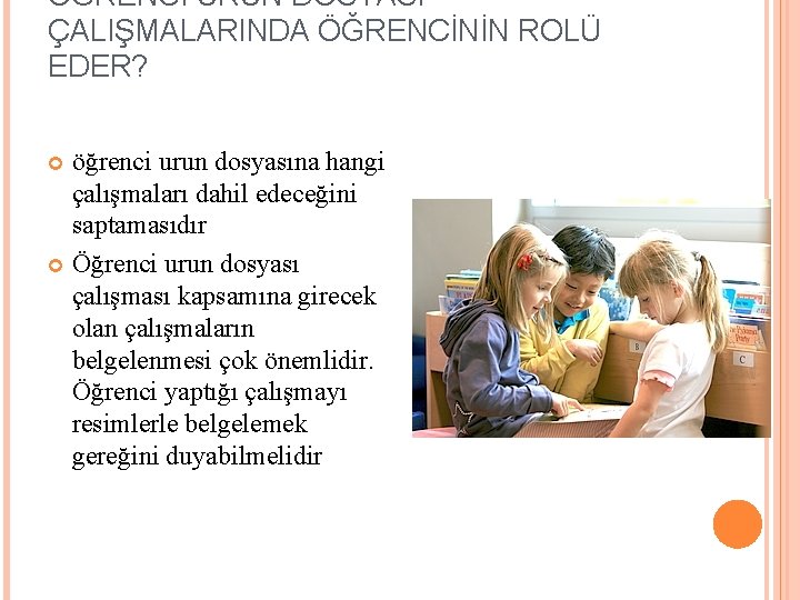 ÖĞRENCİ URUN DOSYASI ÇALIŞMALARINDA ÖĞRENCİNİN ROLÜ EDER? öğrenci urun dosyasına hangi çalışmaları dahil edeceğini