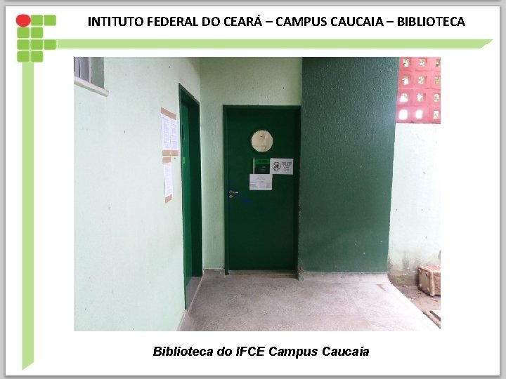 INTITUTO FEDERAL DO CEARÁ – CAMPUS CAUCAIA – BIBLIOTECA Biblioteca do IFCE Campus Caucaia