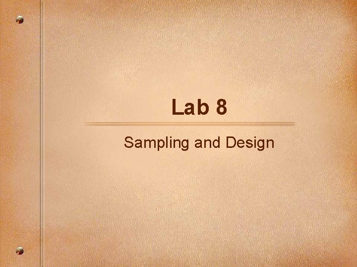 Lab 8 Sampling and Design 