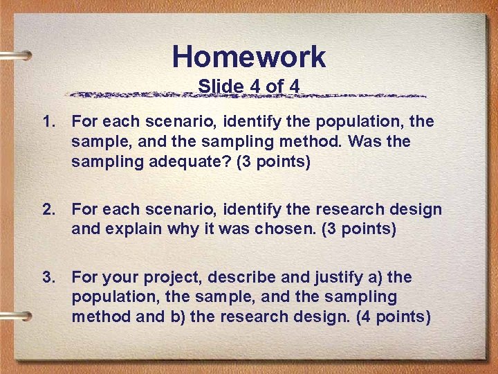 Homework Slide 4 of 4 1. For each scenario, identify the population, the sample,