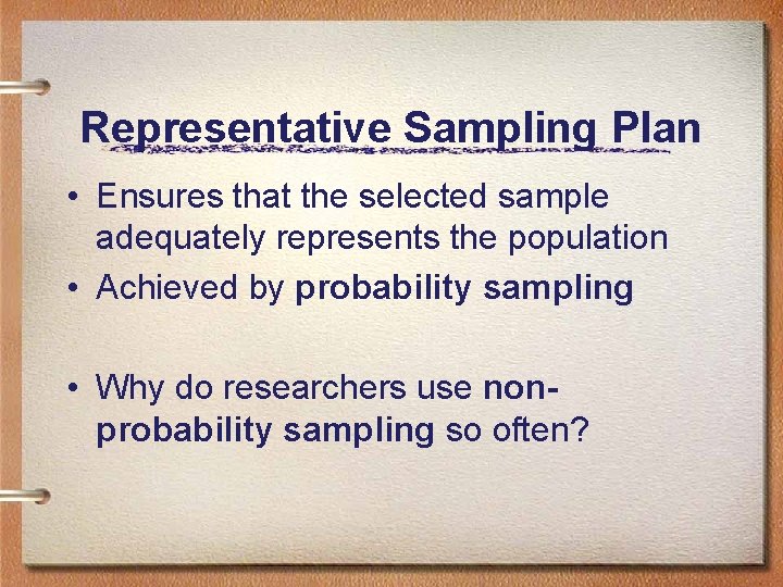 Representative Sampling Plan • Ensures that the selected sample adequately represents the population •