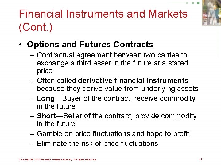 Financial Instruments and Markets (Cont. ) • Options and Futures Contracts – Contractual agreement