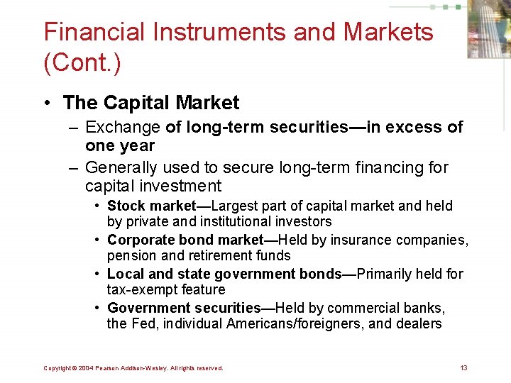 Financial Instruments and Markets (Cont. ) • The Capital Market – Exchange of long-term