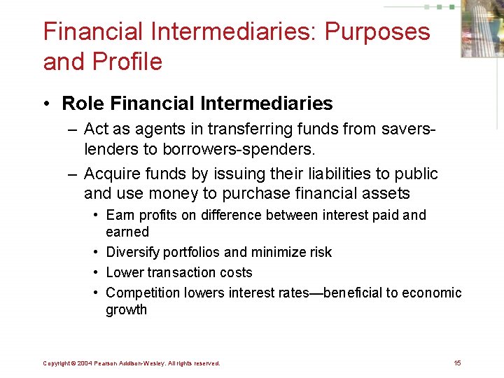 Financial Intermediaries: Purposes and Profile • Role Financial Intermediaries – Act as agents in