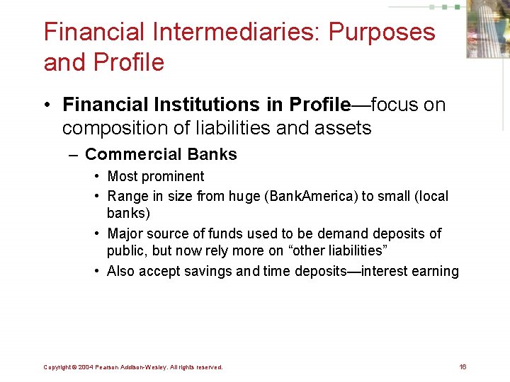 Financial Intermediaries: Purposes and Profile • Financial Institutions in Profile—focus on composition of liabilities