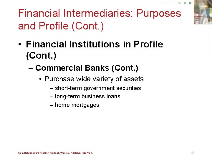 Financial Intermediaries: Purposes and Profile (Cont. ) • Financial Institutions in Profile (Cont. )