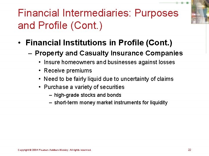 Financial Intermediaries: Purposes and Profile (Cont. ) • Financial Institutions in Profile (Cont. )