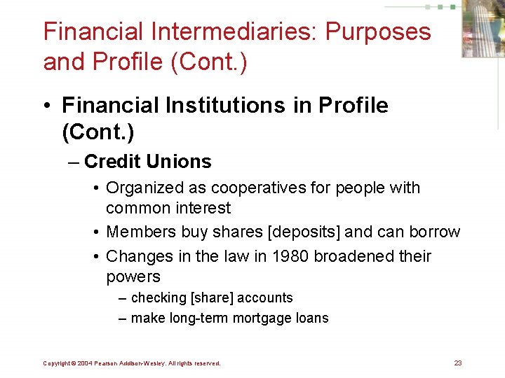 Financial Intermediaries: Purposes and Profile (Cont. ) • Financial Institutions in Profile (Cont. )